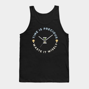 Time is precious, waste it wisely funny quote slogan Tank Top